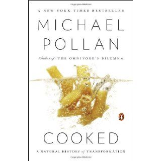 Cooked: A Natural History of Transformation: Michael Pollan: 9780143125334: Books