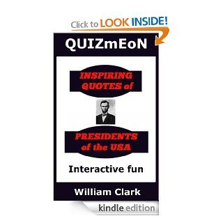 Inspiring Quotes of Presidents of the USA (quizmeon) eBook: William Clark: Kindle Store