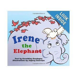 Irene the Elephant (Children Books): Geraldine Guadagno, Jeffrey Zwartjes: 9781565484504: Books
