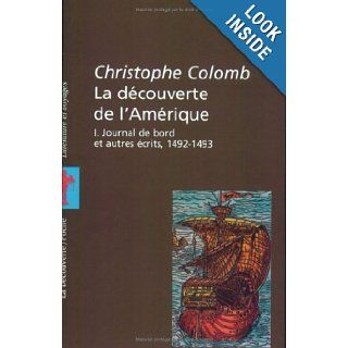 La Dcouverte de l'Amrique, tome 1 : Journal de bord et autres rcits, 1492 1493: Christophe Colomb, Soledad Estorach: 9782707137715: Books