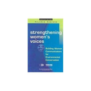 Strengthening Women's Voices: Building Women Communicators for Environmental Conservation (Communication & Media Studies): Mildred Moscoso: 9789812102362: Books