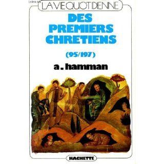 Des premiers chrtiens 95 197: Hamman A.: Books