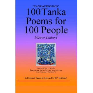 100 Tanka Acrostic Poems for 100 People: Mutsuo Shukuya: 9780914778271: Books