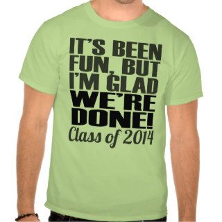 It's Been Fun, Class of 2014 Graduation Seniors Tee Shirt