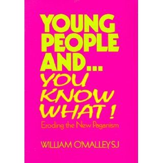 Young People Andyou Know What! (Spirit Life Series): William O'Malley: 9781878718136: Books