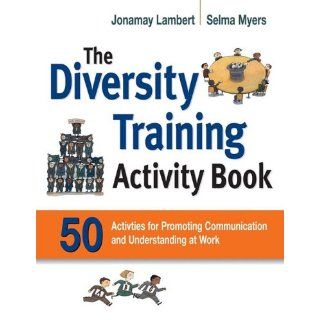 The Diversity Training Activity Book 50 Activities for Promoting Communication and Understanding at Work Jonamay Lambert, Selma Myers 9780814415368 Books