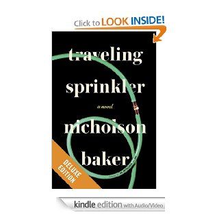 Traveling Sprinkler Deluxe: A Novel eBook: Nicholson Baker: Kindle Store