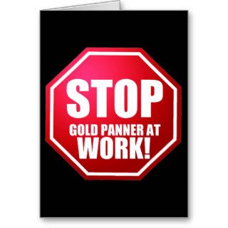 STOP Gold Panner at Work Funny Prospecting CARDS