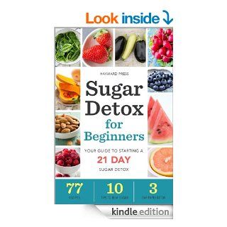 Sugar Detox for Beginners Your Guide to Starting a 21 Day Sugar Detox   Kindle edition by Hayward Press. Health, Fitness & Dieting Kindle eBooks @ .