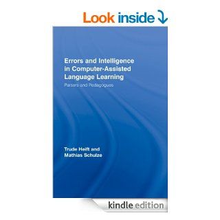 Errors and Intelligence in Computer Assisted Language Learning: Parsers and Pedagogues (Routledge Studies in Computer Assisted Language Learning) eBook: Trude Heift, Mathias Schulze: Kindle Store