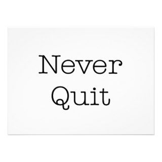 Never Quit Quotes Inspirational Endurance Quote Invite