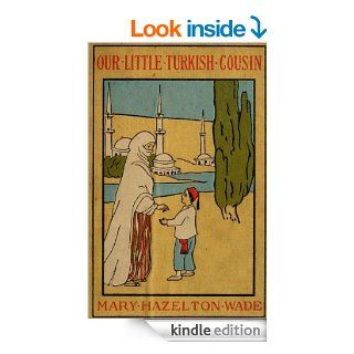 Our Little Turkish Cousin (THE Little Cousin Series) eBook: Mary Hazelton Wade, L. J. Bridgman: Kindle Store