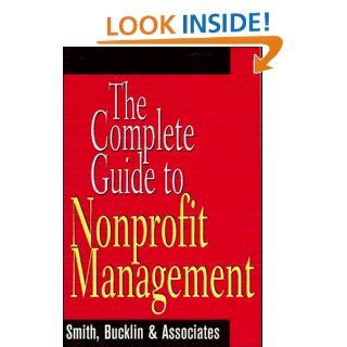 The Complete Guide to Nonprofit Management (Wiley Nonprofit Law, Finance and Management Series): Bucklin & Associates, Inc. Smith, Carolyn Freeland, Robert H. Wilbur, Susan Kudla Finn, Carolyn M. Freeland: 9780471309536: Books