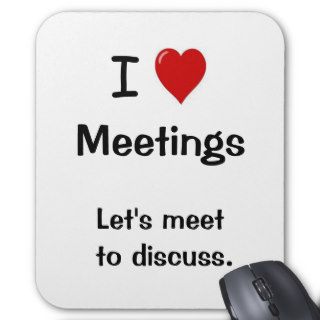 I Love Meetings   Funny Office Saying Mousepad
