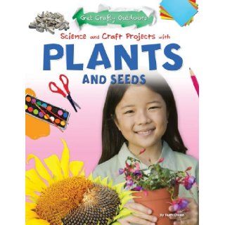 Science and Craft Projects With Plants and Seeds (Get Crafty Outdoors): Ruth Owen: 9781477702475: Books