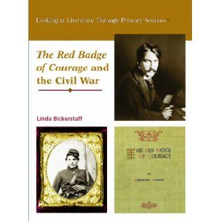The Red Badge of Courage and the Civil War (Looking at Literature Through Primary Sources): Linda Bickerstaff: Books