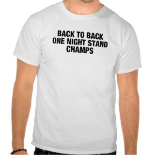 Back to Back One Night Stand Champs FUNNY tshirt