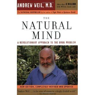 The Natural Mind: A Revolutionary Approach to the Drug Problem Revised Edition by Weil M.D., Andrew T. published by Mariner Books (2004) Paperback: Books