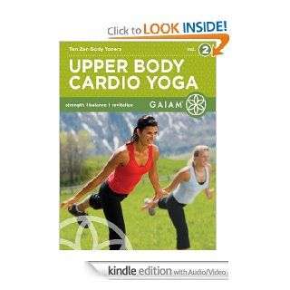 Upper Body Cardio Yoga: Ten Zen Body Toners (Volume 2)   Kindle edition by Gaiam. Health, Fitness & Dieting Kindle eBooks @ .