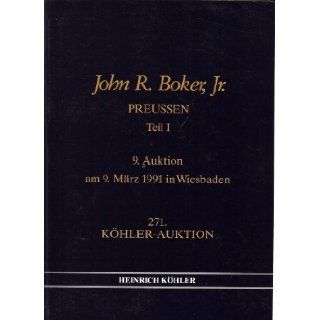 John R. Boker, Jr., PREUSSEN: Teil I (Prussia: Part I), 9. Auktion	(Stamp Auction Catalog) (Kohler 271): Heinrich Kohler: Books