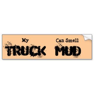 My Truck can smell MUD Bumper Sticker