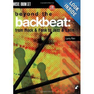 Beyond the Backbeat: from Rock & Funk to Jazz & Latin (Music : Drum Set): Larry Finn: 0073999494471: Books