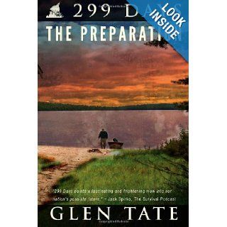 299 Days: The Preparation (Volume 1): Glen Tate: 9780615680682: Books