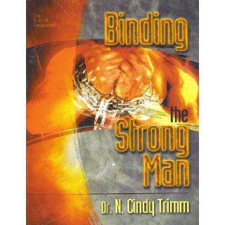 Binding the Strong Man (Rules of Engagement, Volume II): Dr. N. Cindy Trimm: 9781931635110: Books