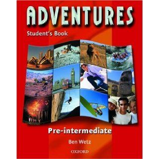 Adventures: Student's Book Pre Intermediate Level: Ben Wetz: 9780194376624: Books
