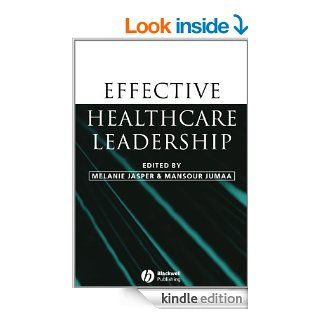 Effective Healthcare Leadership eBook: Melanie Jasper, Mansour Jumaa: Kindle Store