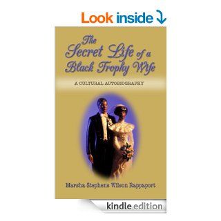 The Secret Life of a Black Trophy Wife: A Cultural Autobiography eBook: Marsha Stephens Wilson  Rappaport: Kindle Store