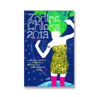 Zodiac Chicks II 2013 Calendar