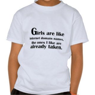 Girls are like internet domain names,already taken shirt