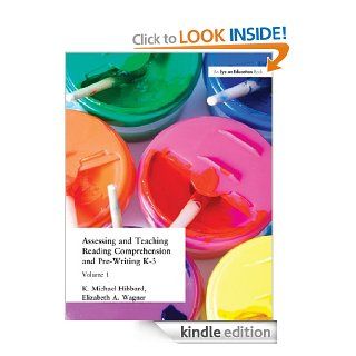 Assessing and Teaching Reading Composition and Pre Writing, K 3, Vol. 1 (Assessing & Teaching Reading Comprehension & Pre Writing) eBook K. Michael Hibbard, Elizabeth Wagner Kindle Store