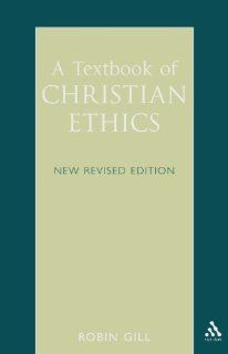 Textbook of Christian Ethics (9780567292803): Robin Gill: Books