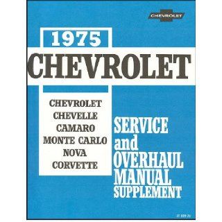 1975 Chevrolet Service and Overhaul Manual Supplement Chevrolet Chevelle Camaro Monte Carlo Nova Corvette ST 329 75: General Motors: Books