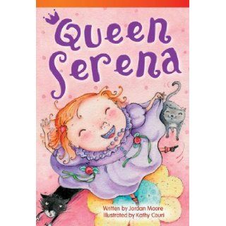 Queen Serena (Read! Explore! Imagine! Fiction Readers: Level 3.0) (9781433355981): Jordan Moore, Kathy Couri: Books