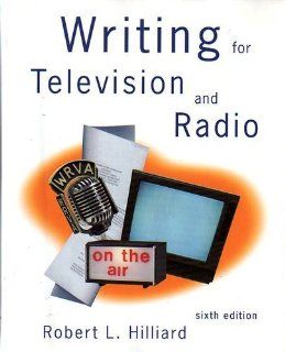 Writing for Television and Radio (9780534507503): Robert L. Hilliard: Books