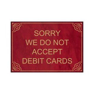 Sorry We Do Not Accept Debit Cards Engraved Sign EGRE 17996 GLDonPTWN  Business And Store Signs 