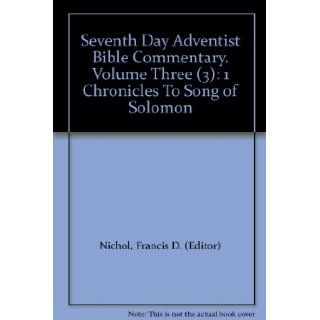 Seventh Day Adventist Bible Commentary. Volume Three (3): 1 Chronicles To Song of Solomon: Francis D. (Editor) Nichol: Books