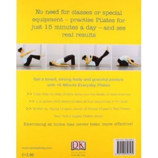 15 minute Everyday Pilates Four 15 Minute Workouts Get Real Results Anytime, Anywhere Four 15 minute Workouts (15 Minute Fitness) Alycea Ungaro 9781405326582 Books