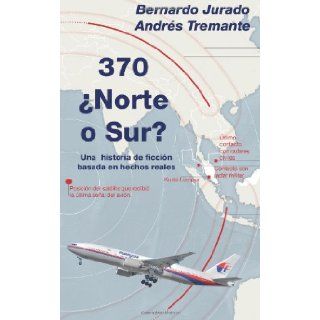 370 Norte o Sur?: Una historia de ficcin basada en hechos reales (Spanish Edition): Bernardo Jurado, Andrs Tremante: 9781499121193: Books