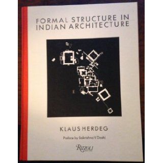Formal Structure In Indian Architecture: Klaus Herdeg: 9780847810482: Books