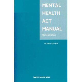 Mental Health Act Manual Richard Jones 9780414041035 Books