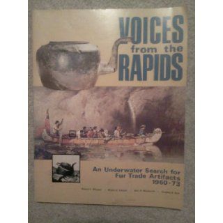 Voices from the Rapids: An Underwater Search for Fur Trade Artifacts, 1960 73 (Minnesota historical archaeology series): et al. Robert C. Wheeler: 9780873510868: Books