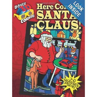 3 D Coloring Book  Here Comes Santa Claus! (Dover 3 D Coloring Book): Jessica Mazurkiewicz, Noelle Dahlen, Coloring Books, Christmas: 9780486484136: Books