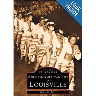 Louisville, African American Life In (KY) (Images of America): Bruce Michael Tyler: 9780752412719: Books