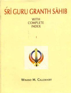Sri Guru Granth Sahib (2 Pts): With Complete Index (Pt.1 & 2) (English and Hindi Edition) (9788120813793): Winand M. Callewaert: Books