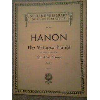 Hanon: The Virtuoso Pianist in Sixty Exercises for the Piano, Book 1 (Schirmer's Library of Musical Classics, Vol. 1071): Dr. Theodore Baker: Books