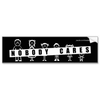 NOBODY CARES about your stick figure family! Bumper Stickers